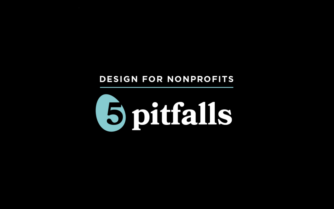 Designing for Non-Profits: 5 Pitfalls